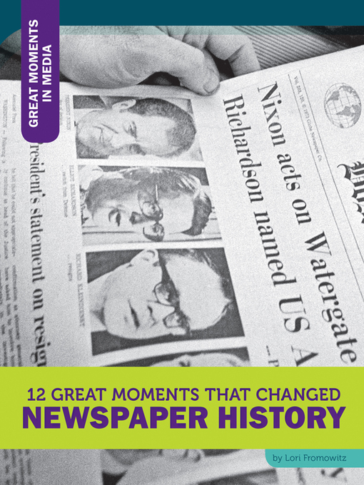 Title details for 12 Great Moments that Changed Newspaper History by Lori Fromowitz - Available
